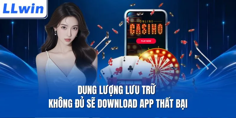 Dung lượng lưu trữ không đủ sẽ download app thất bại